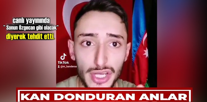 Tiktok canlı yayınında ” Sonun Özgecan gibi olacak” diyerek tehdit etti.