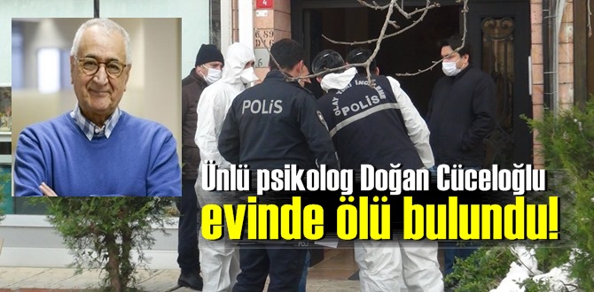 Ünlü psikolog Doğan Cüceloğlu Beşiktaş’taki evinde ölü bulundu!