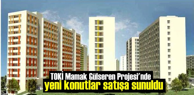 TOKİ Mamak Gülseren Projesi'nde yeni konutlar satışa sunuldu