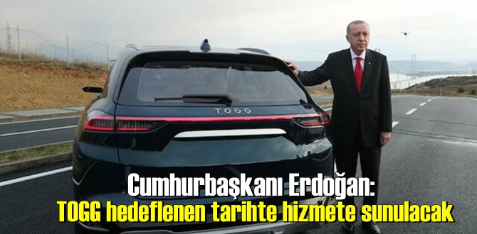 Cumhurbaşkanı Erdoğan: yerli otomobil TOGG hedeflenen tarihte banttan inecek