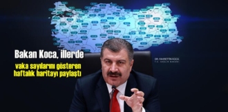 Bakan Koca, illerde vaka sayılarını gösteren haftalık haritayı paylaştı