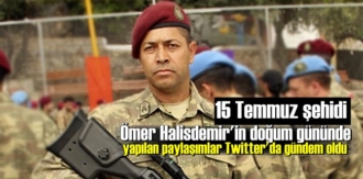 15 Temmuz şehidi Ömer Halisdemir'in doğum gününde Twitter'da gündem oldu