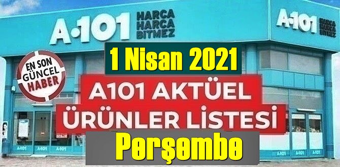 1 Nisan 2021 Perşembe A101 aktüel ürünler kataloğu açıklandı