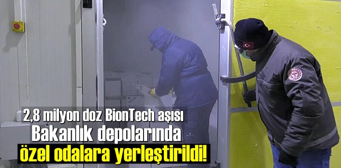 2,8 milyon doz BionTech aşısı Bakanlık depolarında özel odalara yerleştirildi!