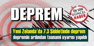 Yeni Zelanda'da 7,3 Şiddetinde deprem meydana geldi!