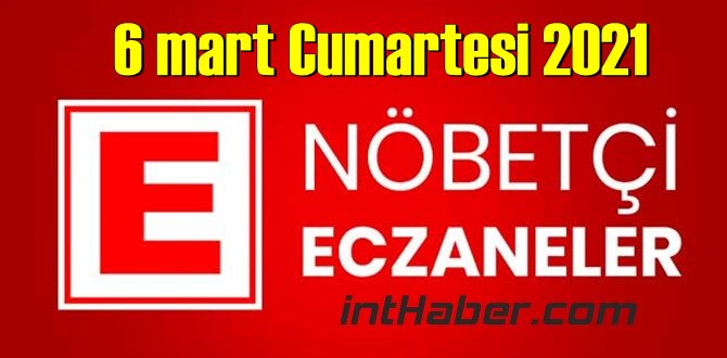 6 mart Cumartesi 2021/ Nöbetçi Eczane nerede, size en yakın Eczaneler listesi