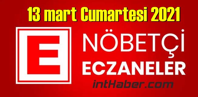 13 mart Cumartesi Nöbetçi Eczane nerede, size en yakın Eczaneler listesi