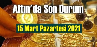 15 Mart Pazartesi 2021 Bankalar ve serbest piyasa’da Tam,Gram ve Çeyrek Altın fiyatları