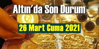 26 Mart Cuma 2021 Bankalar ve serbest piyasa’da Tam,Gram ve Çeyrek Altın fiyatları