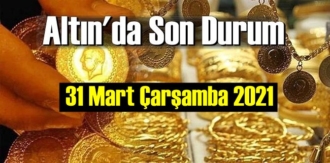 31 Mart Çarşamba 2021 Bankalar ve serbest piyasa’da Tam,Gram ve Çeyrek Altın fiyatları