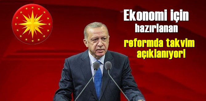 Cumhurbaşkanı Erdoğan duyurmuştu: Ekonomi reformda paketinde takvim açıklanıyor!