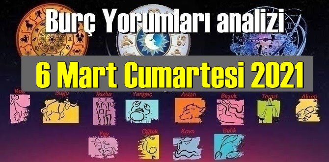 6 Mart Cumartesi 2021/ Günlük Burç Yorumları analizi