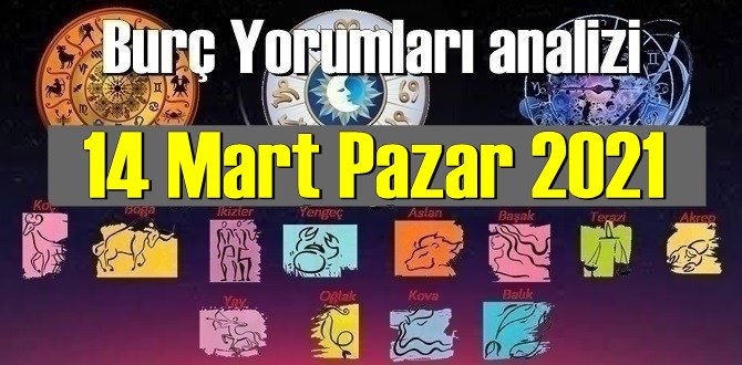 14 Mart Pazar 2021/ Günlük Burç Yorumları analizi