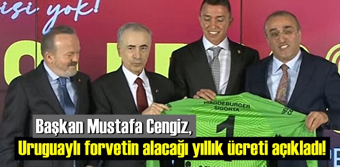 Başkan Mustafa Cengiz, Uruguaylı forvetin alacağı yıllık ücreti açıkladı!