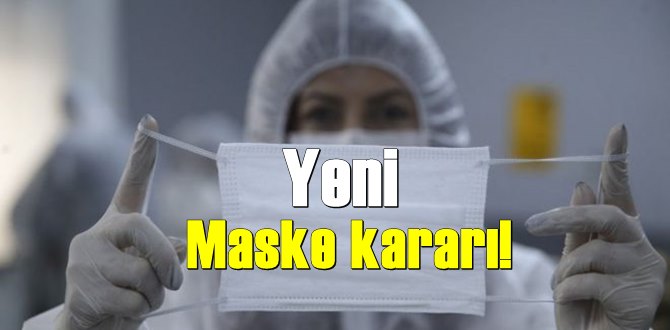 Maske ile yeni bir düzenleme yürürlüğe girdi!