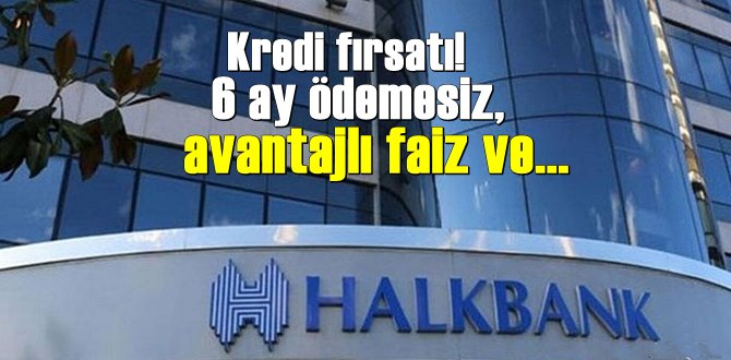 Halkbank, Çok Cazip ve avantajlı kredi fırsatı sunuluyor