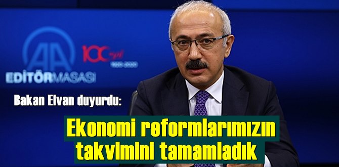 Bakan Elvan: ekonomiyi yatırım, üretim, istihdam reformlarımızın takvimi tamam!