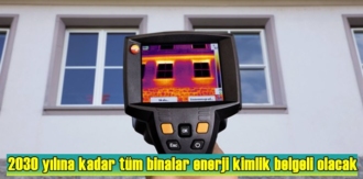 2030 yılına kadar tüm binalar enerji kimlik belgeli olacak