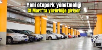 Çevre ve Şehircilik Bakanlığı tarafından hazırlanan yeni otopark yönetmeliğinin detayları belli oldu