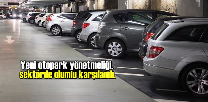 Yeni otopark yönetmeliği, sektörde olumlu karşılandı.