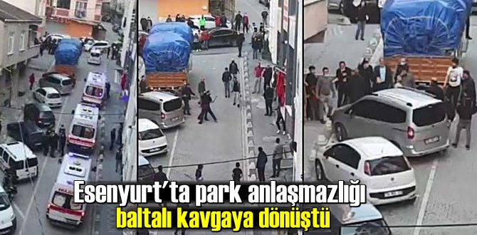 Esenyurt’ta işyeri önüne yapılan izinsiz park yüzünden iki grup birbirine girdi