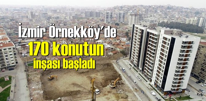 İzmir Örnekköy'de 170 konutun inşası başladı