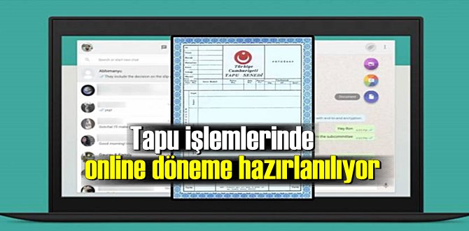 Tapu işlemlerinde online döneme hazırlanılıyor