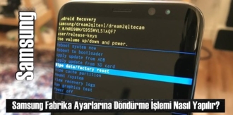 Samsung Telefonları'nın Fabrika Ayarlarına Döndürme İşlemi Nasıl Yapılır?
