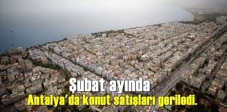 Şubat ayında Antalya'da konut satışları geriledi. İşte tüm istatistikler