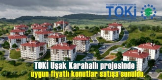 TOKİ Uşak Karahallı projesinde uygun fiyatlı konutlar satışa sunuldu