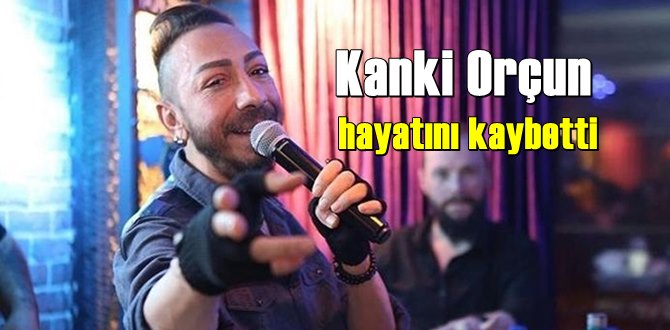 Kanki Orçun (Erman Orçun Yılmaz) Tedavi gördüğü Hastanede hayatını kaybetti