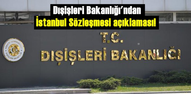 Dışişleri Bakanlığı: Türkiye, Şiddete karşı korunmasında kadınların daima yanında olmuştur!