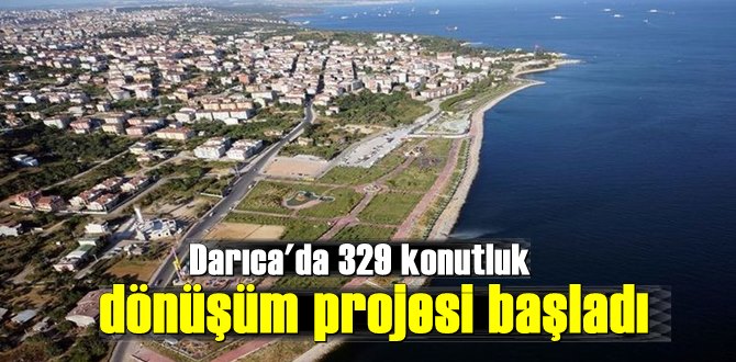 Darıca'da 329 konutluk dönüşüm projesi başladı