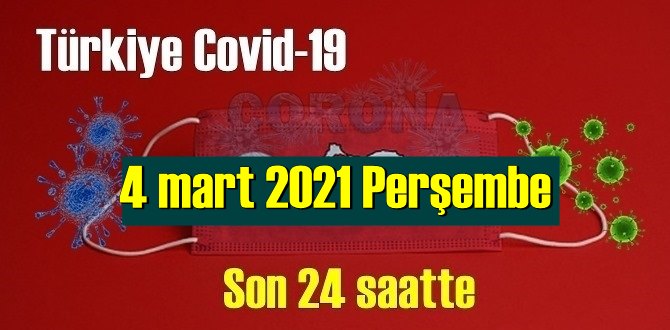 4 mart 2021 Koronavirüs verileri açıklandı,