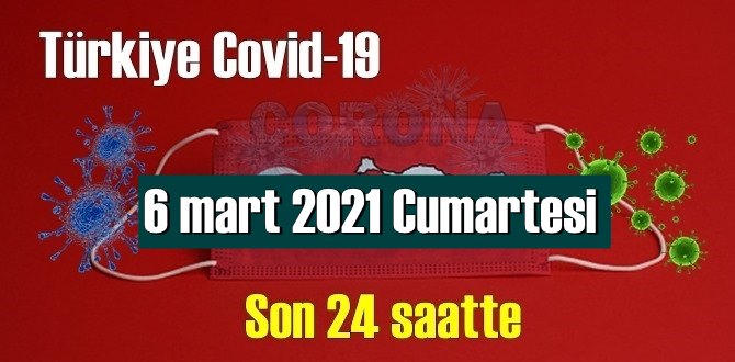 6 mart 2021 Koronavirüs verileri açıklandı, bugün 62 Can kaybı yaşandı!