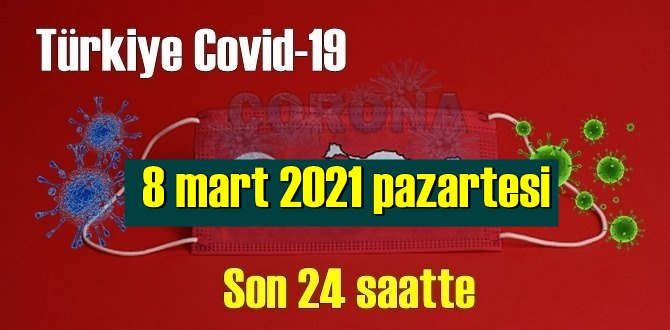 8 mart 2021 pazartesi Koronavirüs verileri yayınlandı, bugün 65 Can kaybı yaşandı!