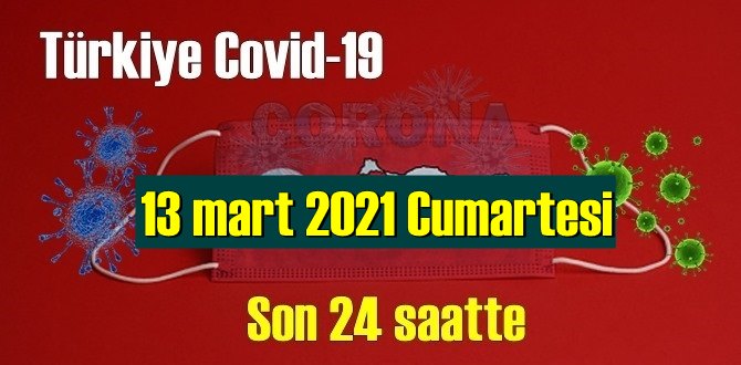 13 mart 2021 Cumartesi Koronavirüs verileri yayınlandı, bugün 65 Can kaybı yaşandı!