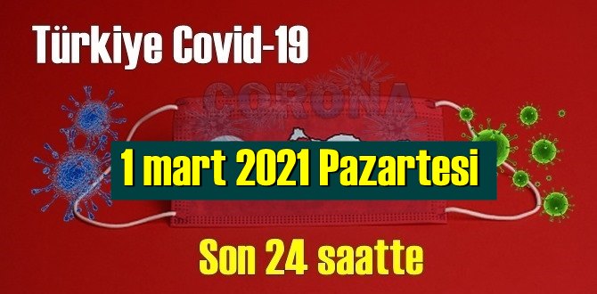 1 mart 2021 Pazartesi Koronavirüs verileri açıklandı, bugün 66 Can kaybı yaşandı!