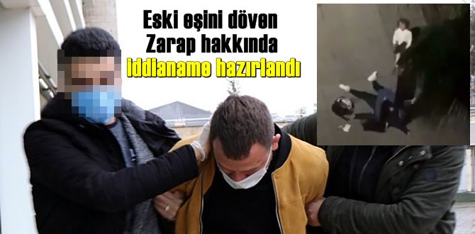 Samsun’da sokak ortasında eşini darp eden İbrahim Zarap hakkında iddianame tamamlandı!