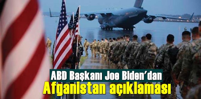 ABD Başkanı Biden: ABD Ordusu Afganistan’da Uzun süre kalamayacak!
