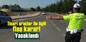 Ticari araçlar ile ilgili yeni Adım! artık Yasak!