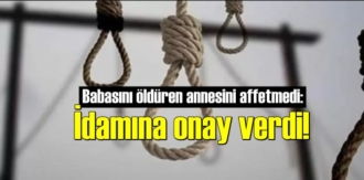 Babasını öldüren annesini affetmedi: İdamına onay verdi!