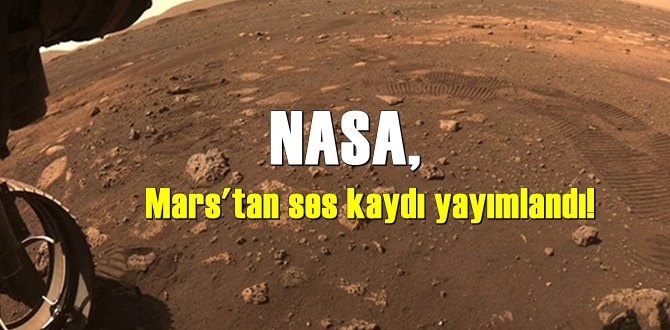 NASA, Mars'tan ses kaydı yayımlandı!