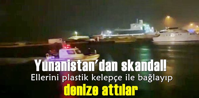 Yunan Unsurların'dan insanlık ayıbı! Ellerini plastik kelepçe takıp Ölüme attılar