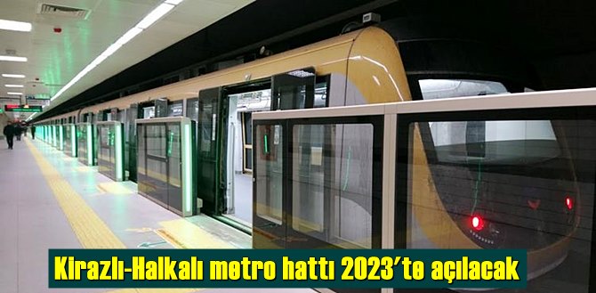 Kirazlı-Halkalı metro hattı 2023'te açılacak