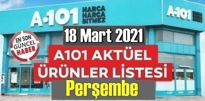 18 Mart 2021 Perşembe A101 aktüel ürünler kataloğu açıklandı