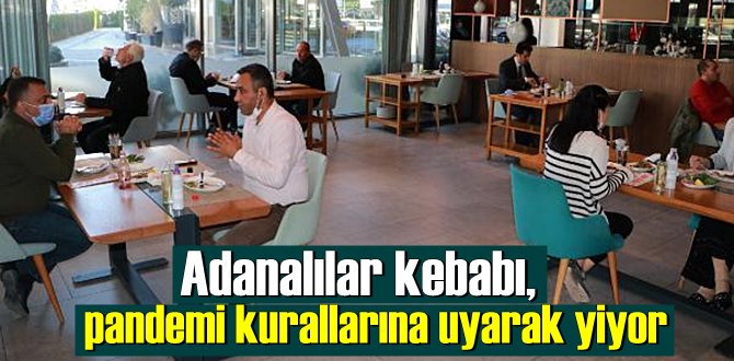 Bundan böyle Adanalılar kebabı, pandemi mmesafelerine uyarak yiyor