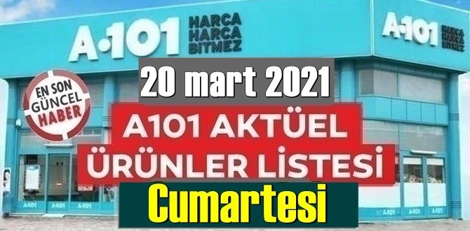 20 mart 2021 Cumartesi Hafta sonu A101 aktüel ürünler kataloğu açıklandı