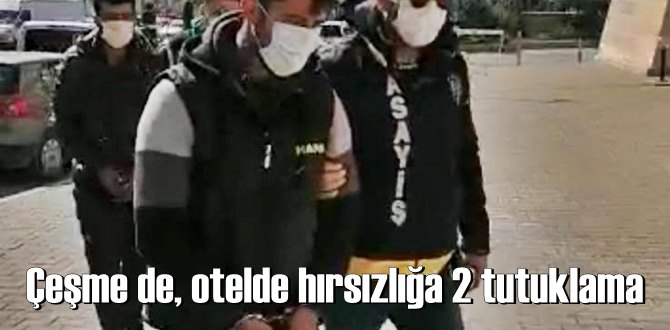 Çeşme de, otelde hırsızlığa 2 tutuklama