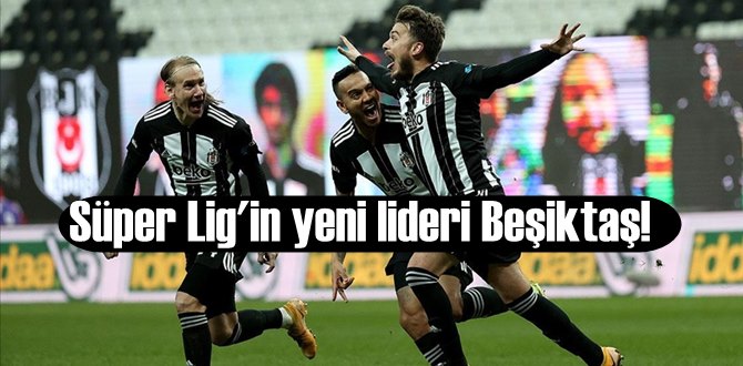Süper Lig'in yeni lideri Beşiktaş!